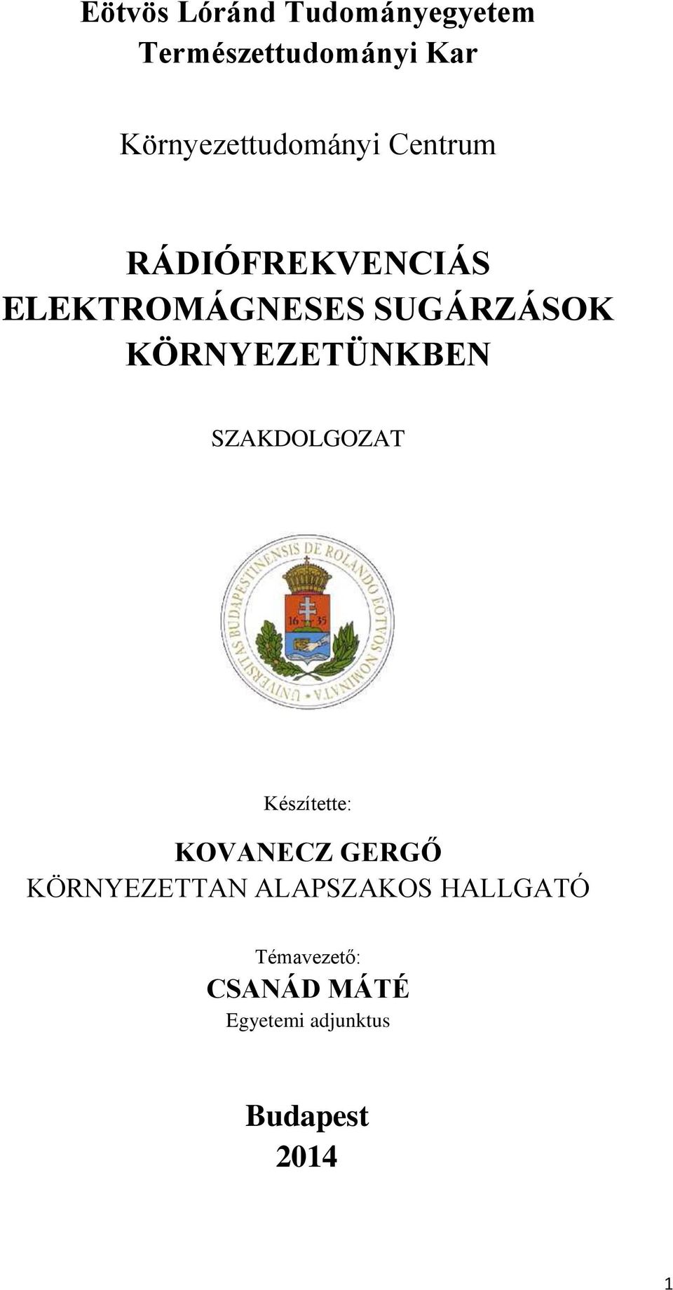 SUGÁRZÁSOK KÖRNYEZETÜNKBEN SZAKDOLGOZAT Készítette: KOVANECZ GERGŐ