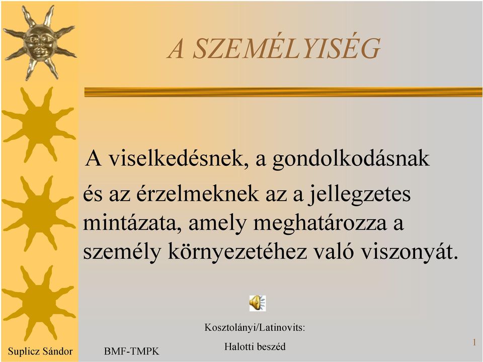 meghatározza a személy környezetéhez való viszonyát.