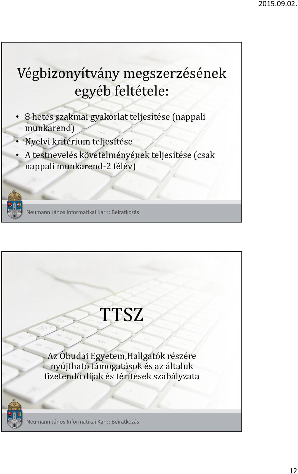 követelményének teljesítése (csak nappali munkarend-2 félév) TTSZ Az Óbudai