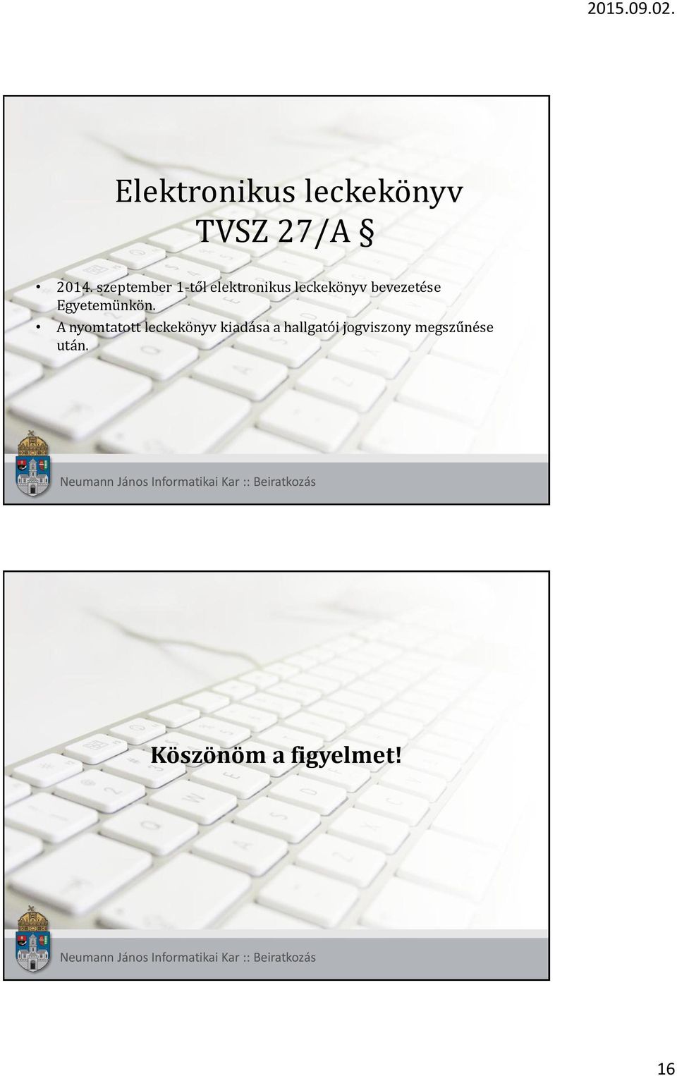 bevezetése Egyetemünkön.