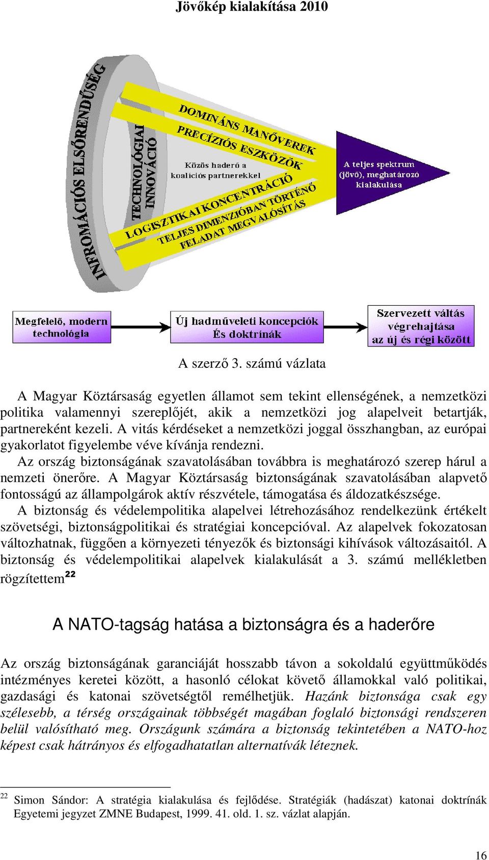 A vitás kérdéseket a nemzetközi joggal összhangban, az európai gyakorlatot figyelembe véve kívánja rendezni.