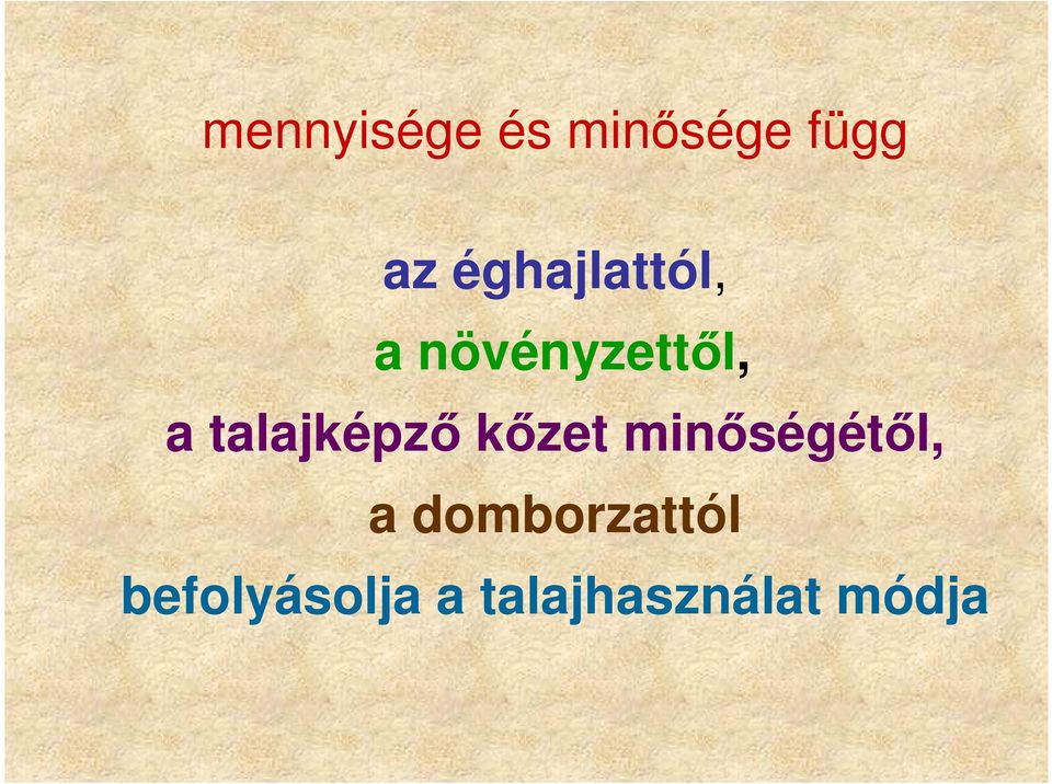 talajképzı kızet minıségétıl, a