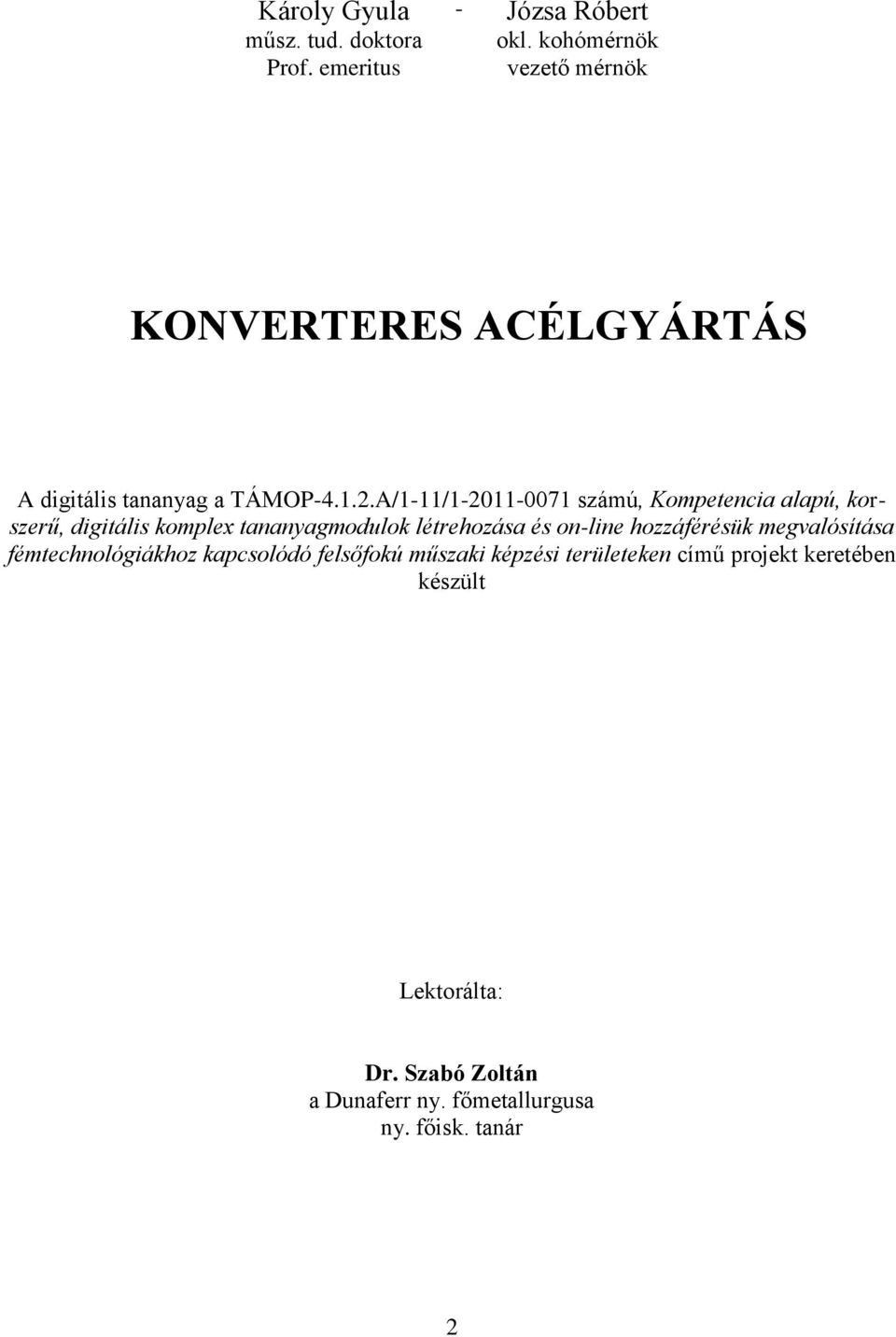 A/1-11/1-2011-0071 számú, Kompetencia alapú, korszerű, digitális komplex tananyagmodulok létrehozása és on-line