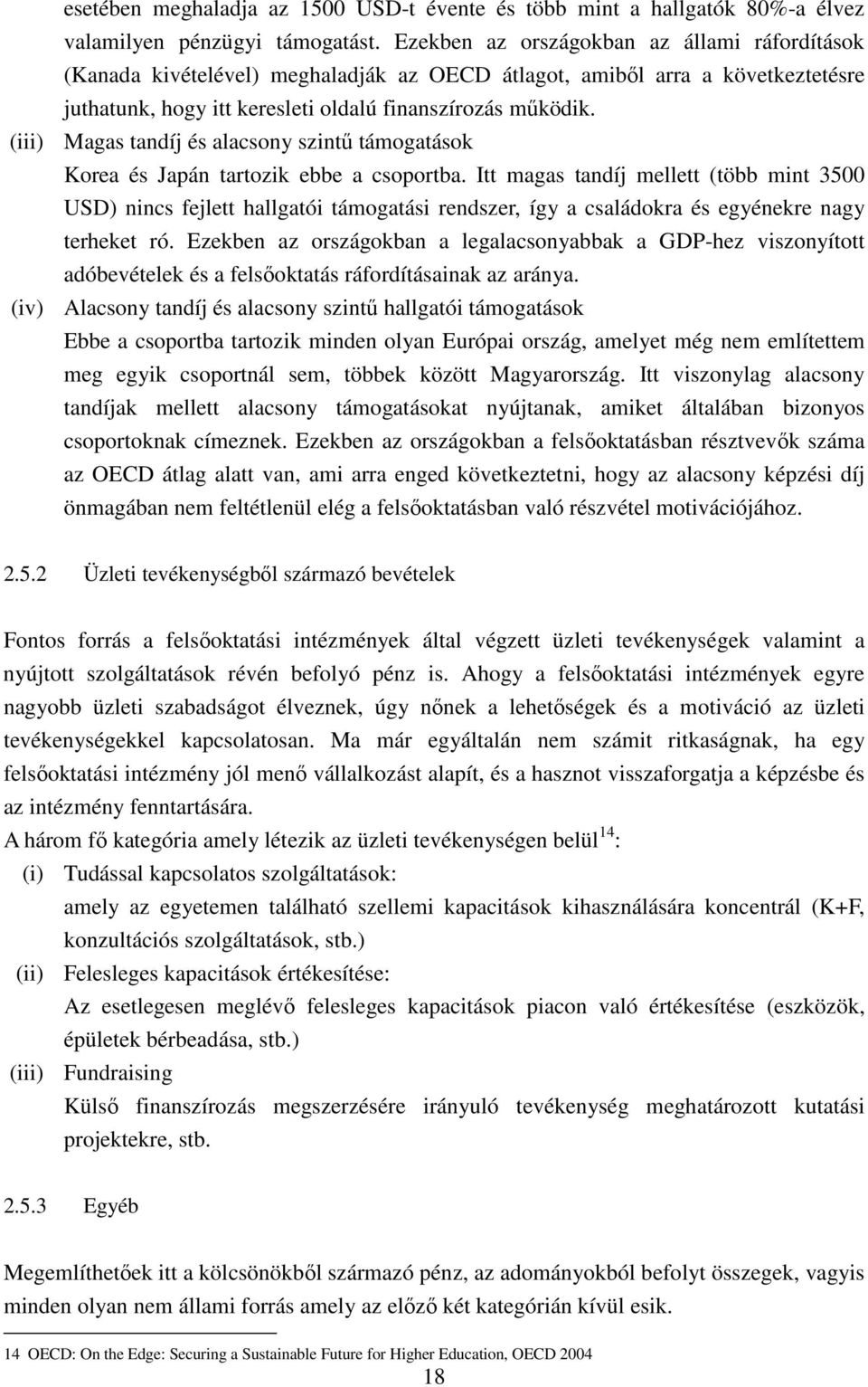 (iii) Magas tandíj és alacsony szintű támogatások Korea és Japán tartozik ebbe a csoportba.