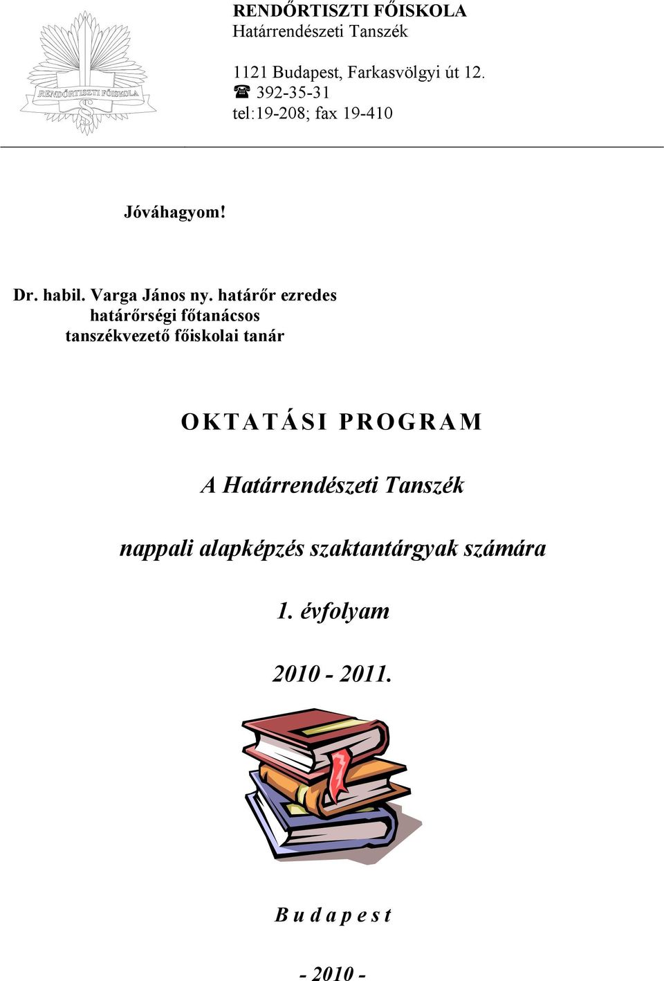 határőr ezredes határőrségi főtanácsos tanszékvezető főiskolai tanár OKTATÁSI PROGRAM A