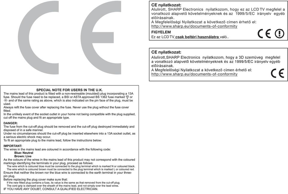 eu/documents-of-conformity Ez az LCD TV csak beltéri használatra való.