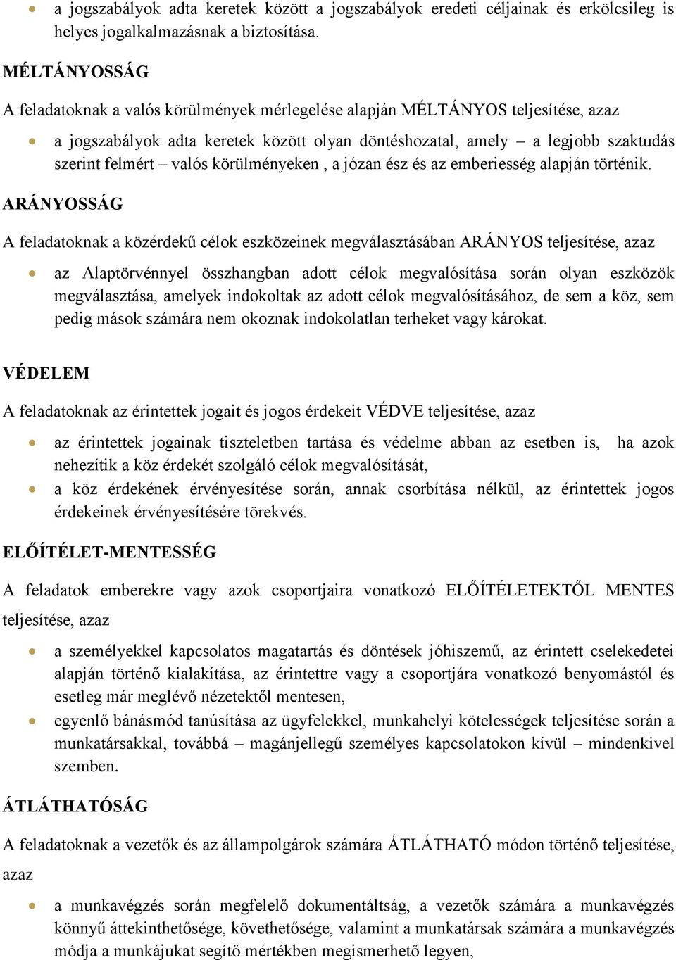 körülményeken, a józan ész és az emberiesség alapján történik.