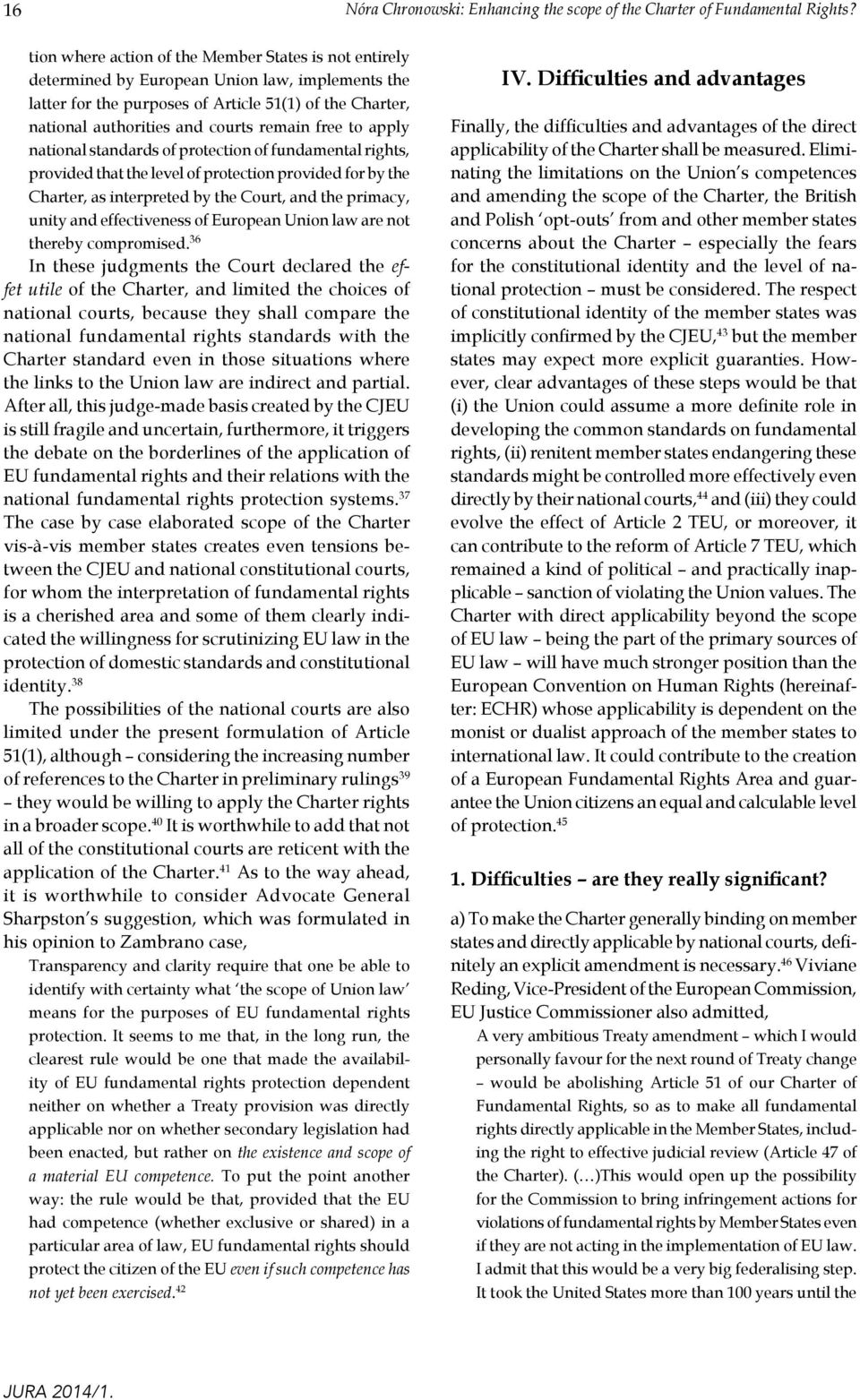 free to apply national standards of protection of fundamental rights, provided that the level of protection provided for by the Charter, as interpreted by the Court, and the primacy, unity and