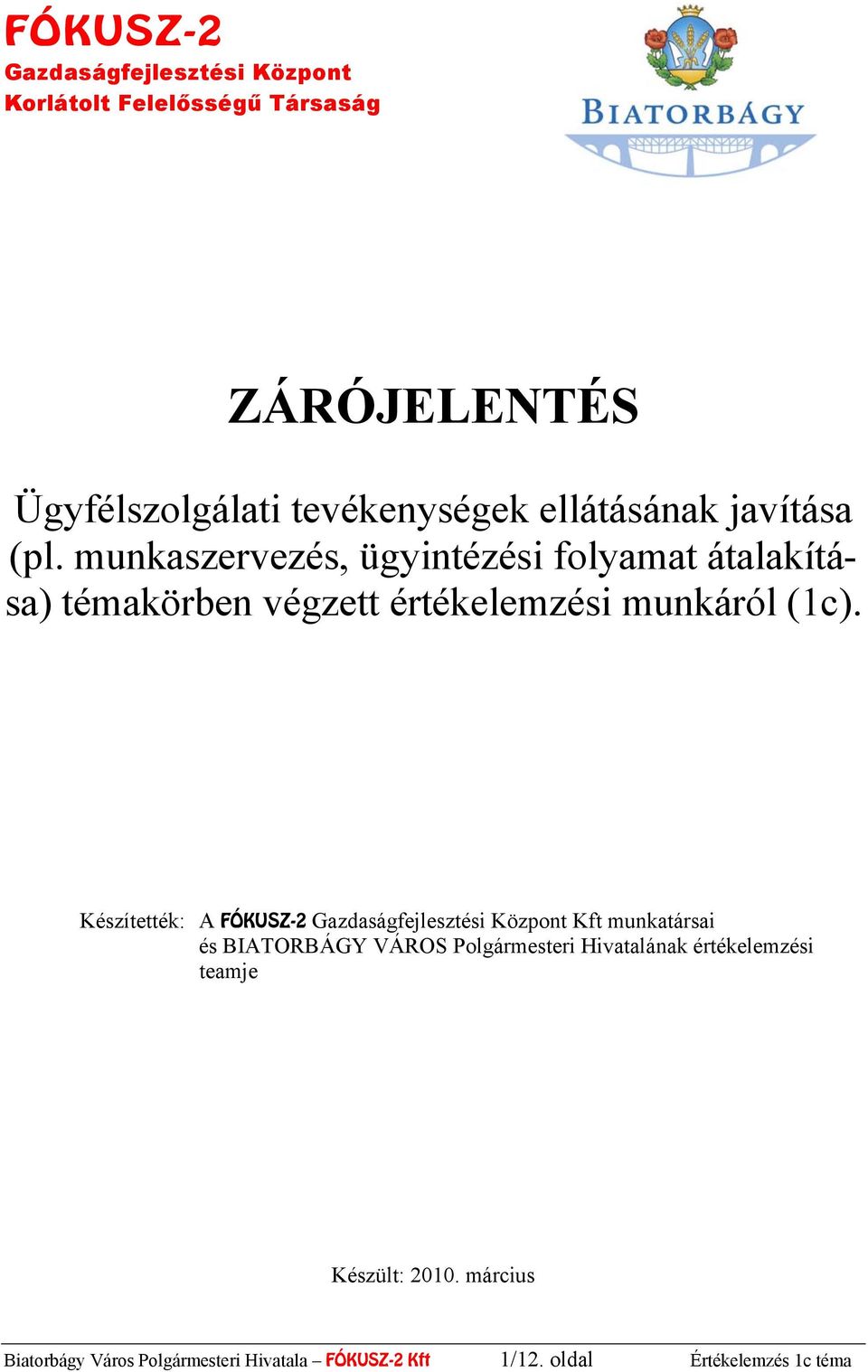 munkaszervezés, ügyintézési folyamat átalakítása) témakörben végzett értékelemzési munkáról (1c).