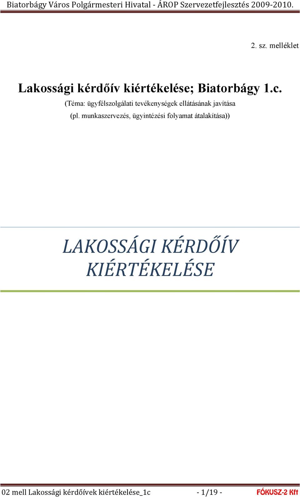 munkaszervezés, ügyintézési folyamat átalakítása)) LAKOSSÁGI