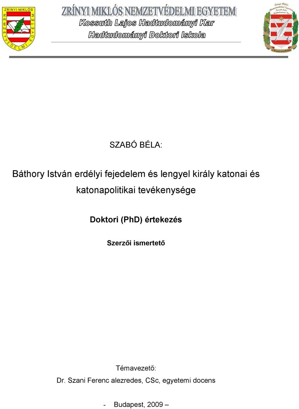 (PhD) értekezés Szerzői ismertető Témavezető: Dr.