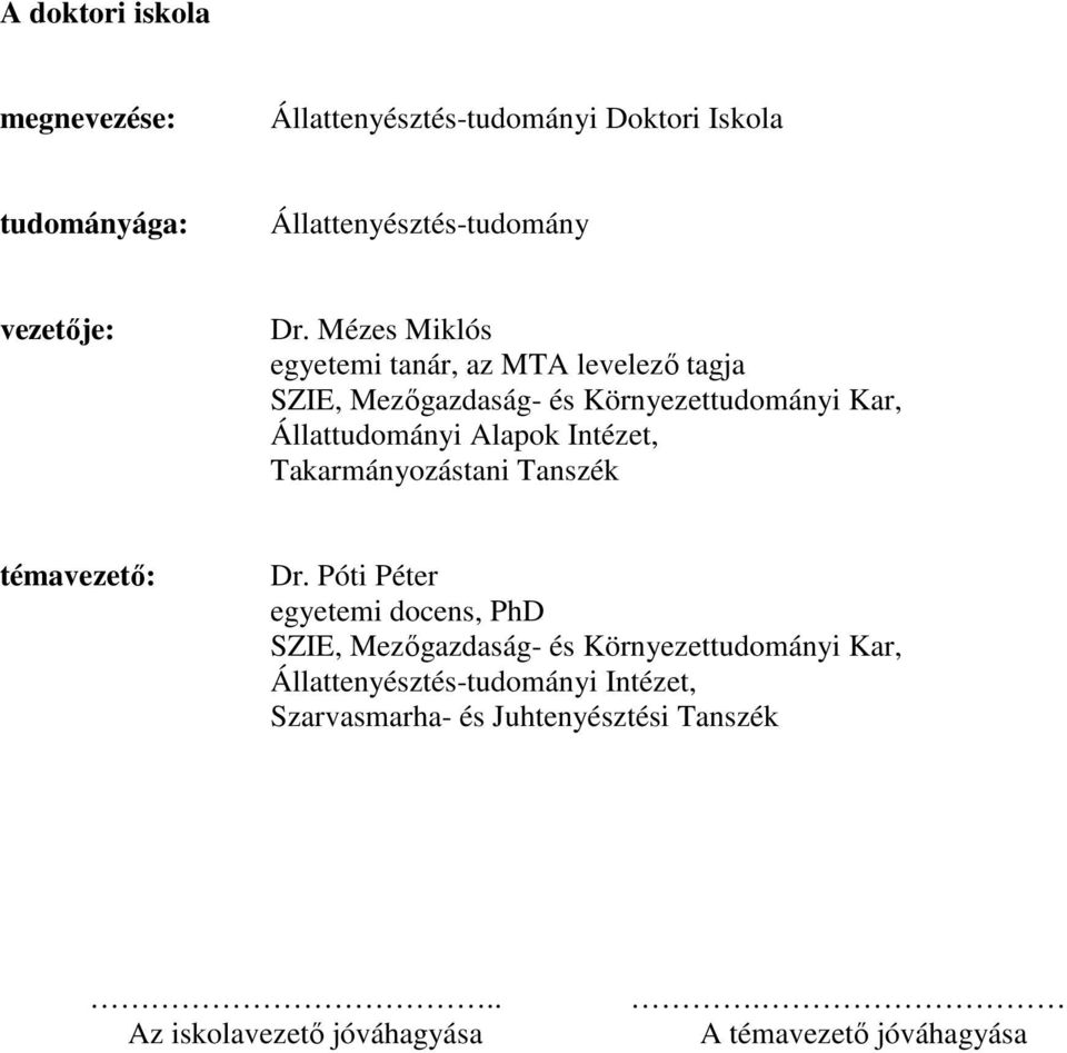 Intézet, Takarmányozástani Tanszék témavezetı: Dr.