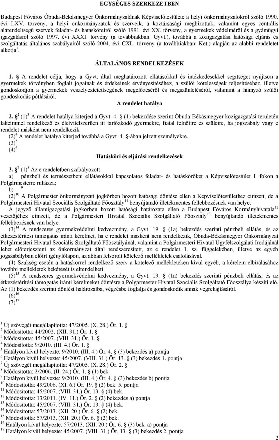 törvény, a gyermekek védelméről és a gyámügyi igazgatásról szóló 1997. évi XXXI. törvény (a továbbiakban: Gyvt.