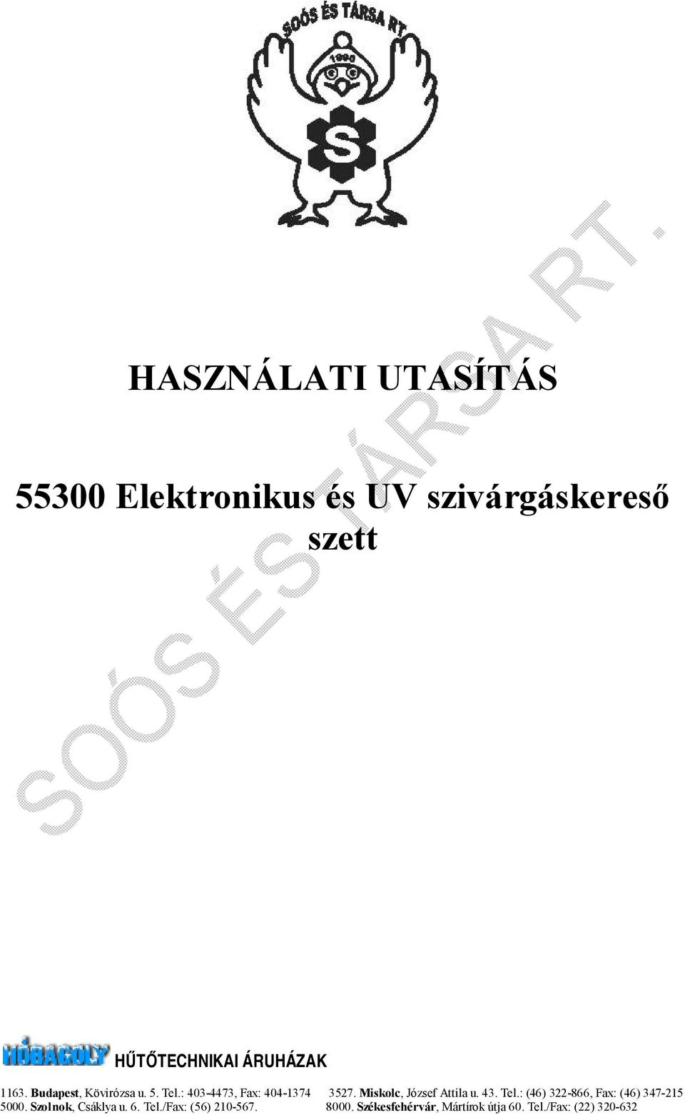 Miskolc, József Attila u. 43. Tel.: (46) 322-866, Fax: (46) 347-215 5000.