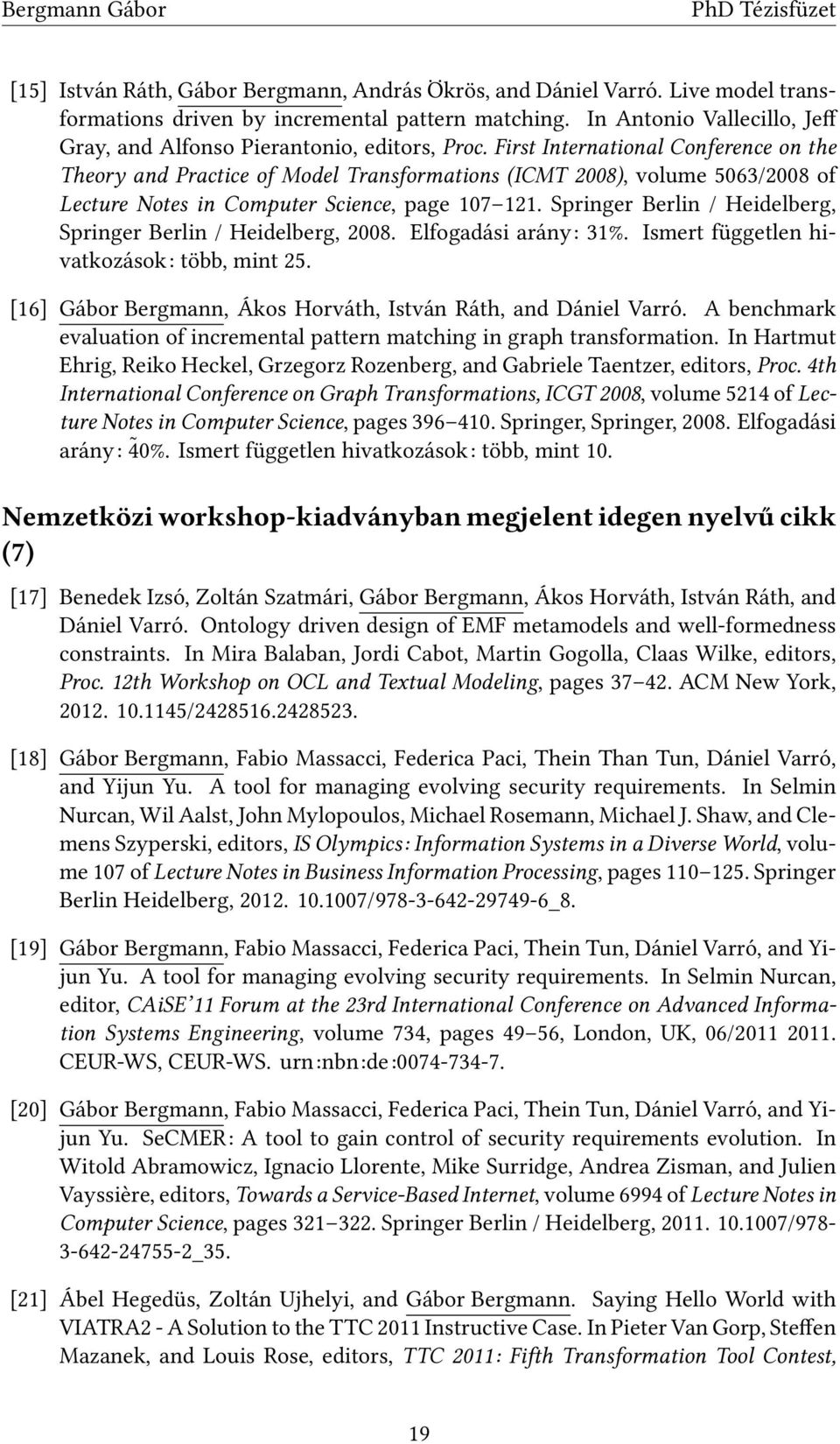 First International Conference on the Theory and Practice of Model Transformations (ICMT 2008), volume 5063/2008 of Lecture Notes in Computer Science, page 107 121.