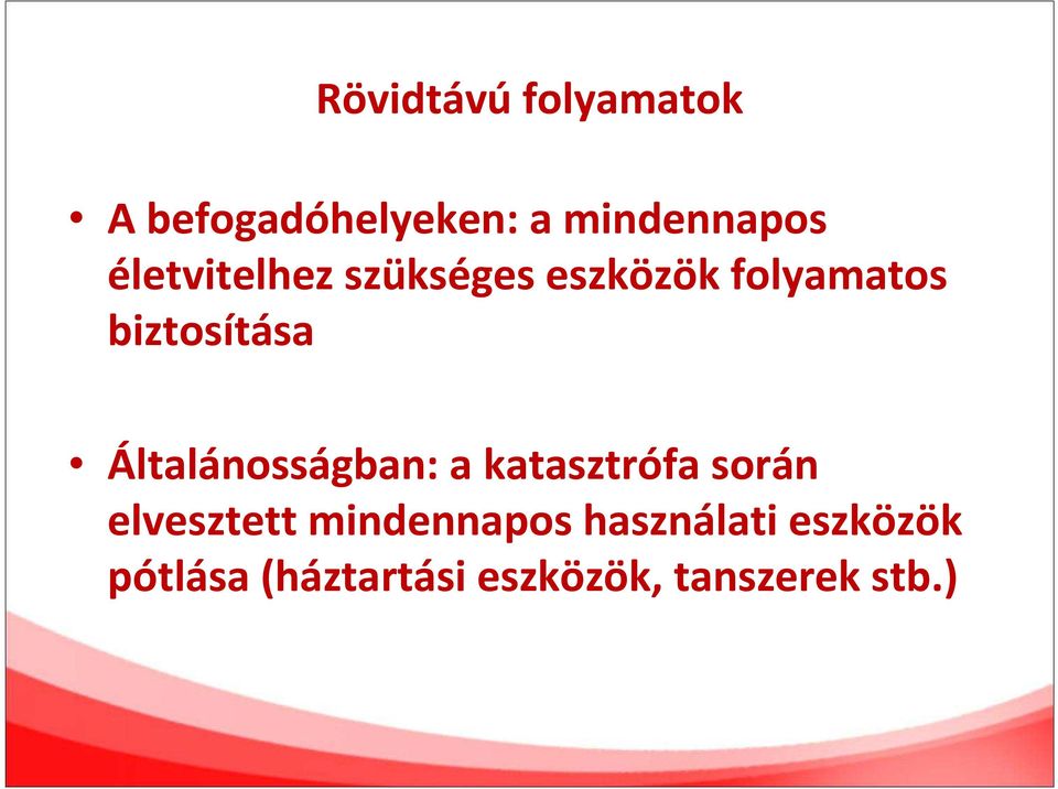 Általánosságban: a katasztrófa során elvesztett