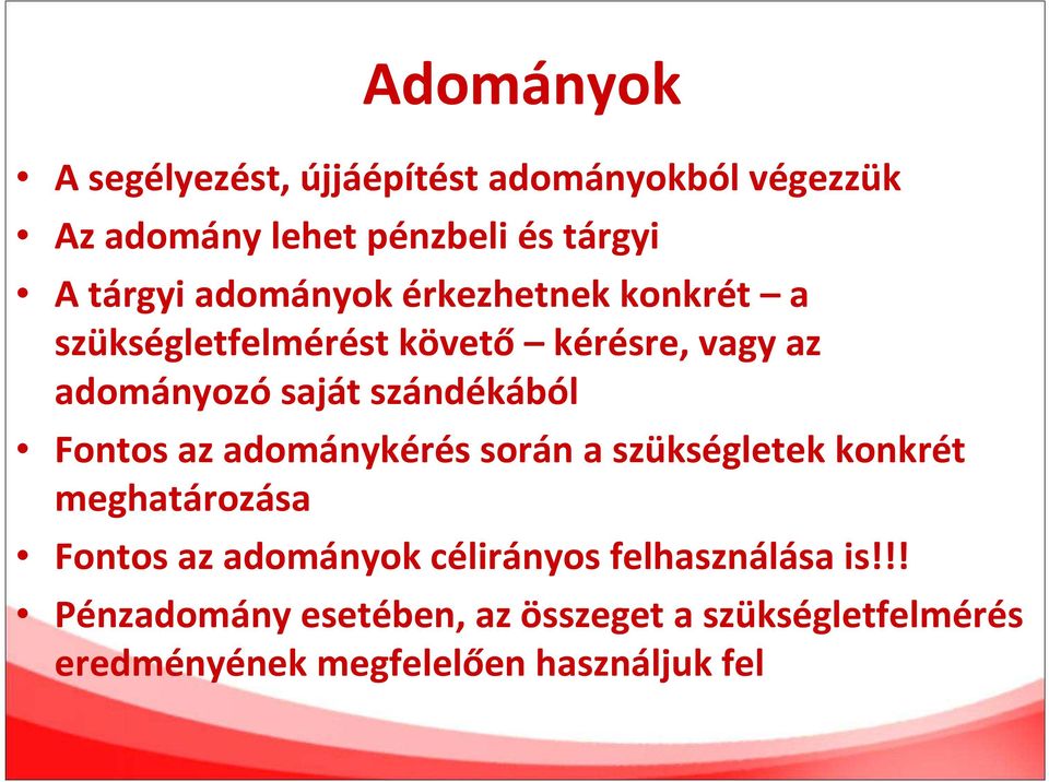Fontos az adománykérés során a szükségletek konkrét meghatározása Fontos az adományok célirányos
