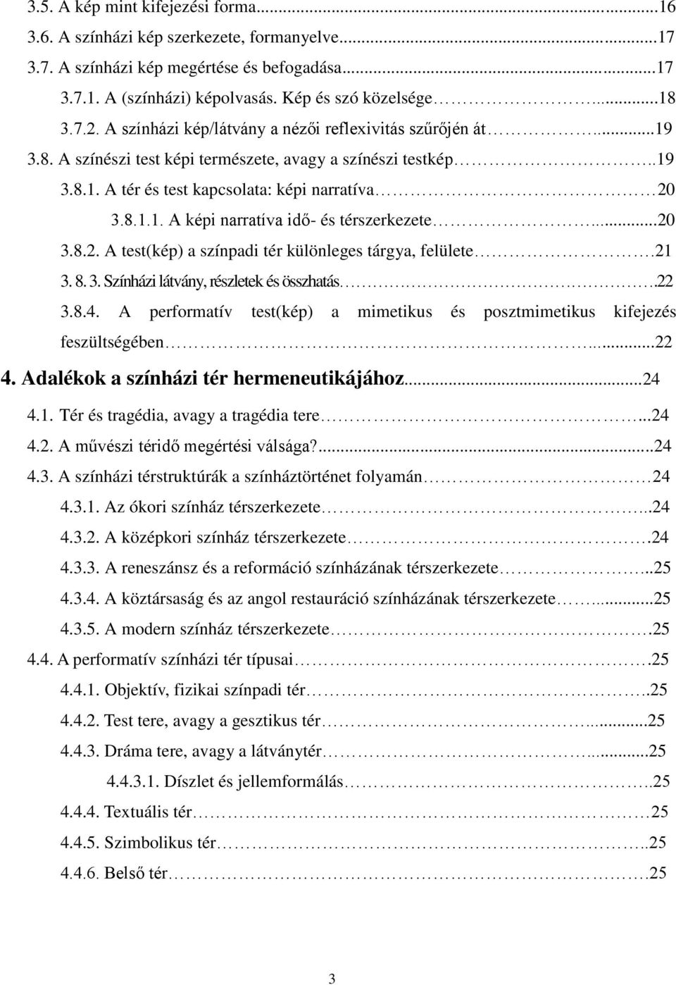 ..20 3.8.2. A test(kép) a színpadi tér különleges tárgya, felülete.21 3. 8.3.Színházilátvány, részletek és összhatás.22 3.8.4.