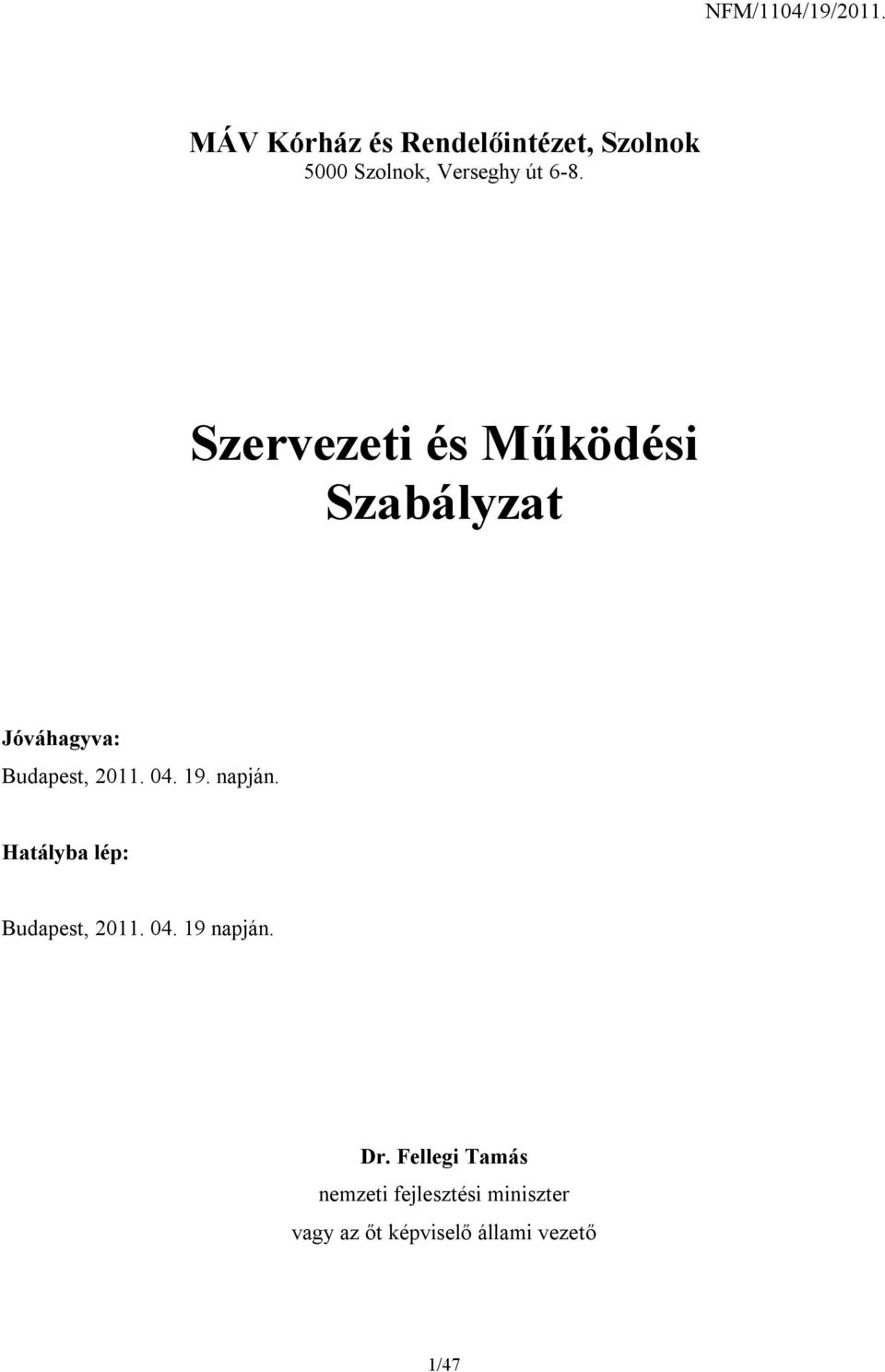 Szervezeti és Működési Szabályzat Jóváhagyva: Budapest, 2011. 04. 19.