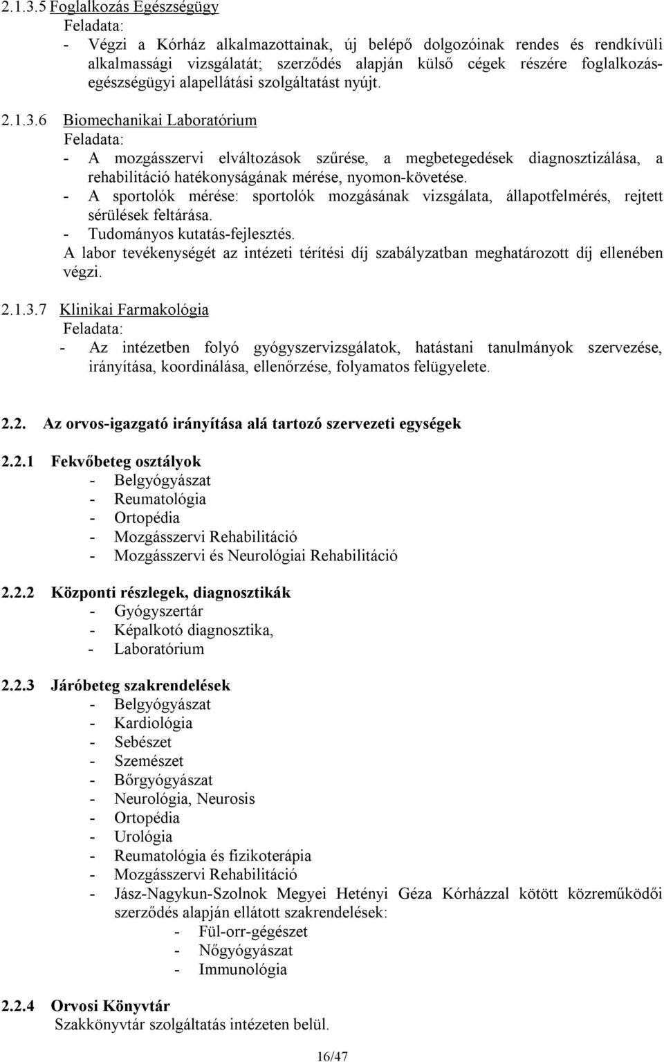 foglalkozásegészségügyi alapellátási szolgáltatást nyújt.