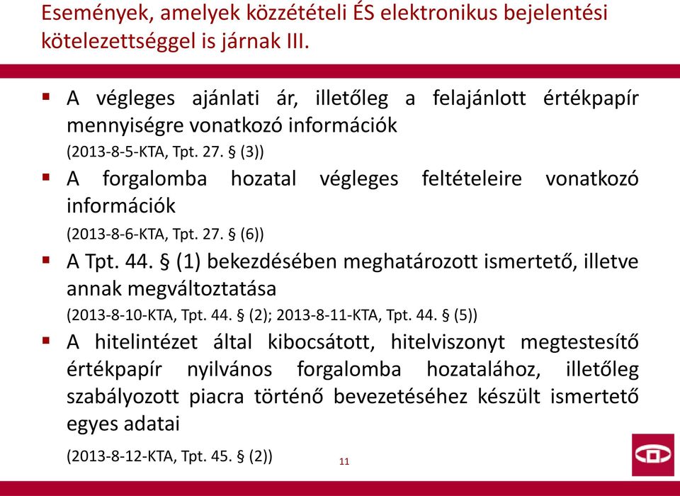 (3)) A forgalomba hozatal végleges feltételeire vonatkozó információk (2013-8-6-KTA, Tpt. 27. (6)) A Tpt. 44.