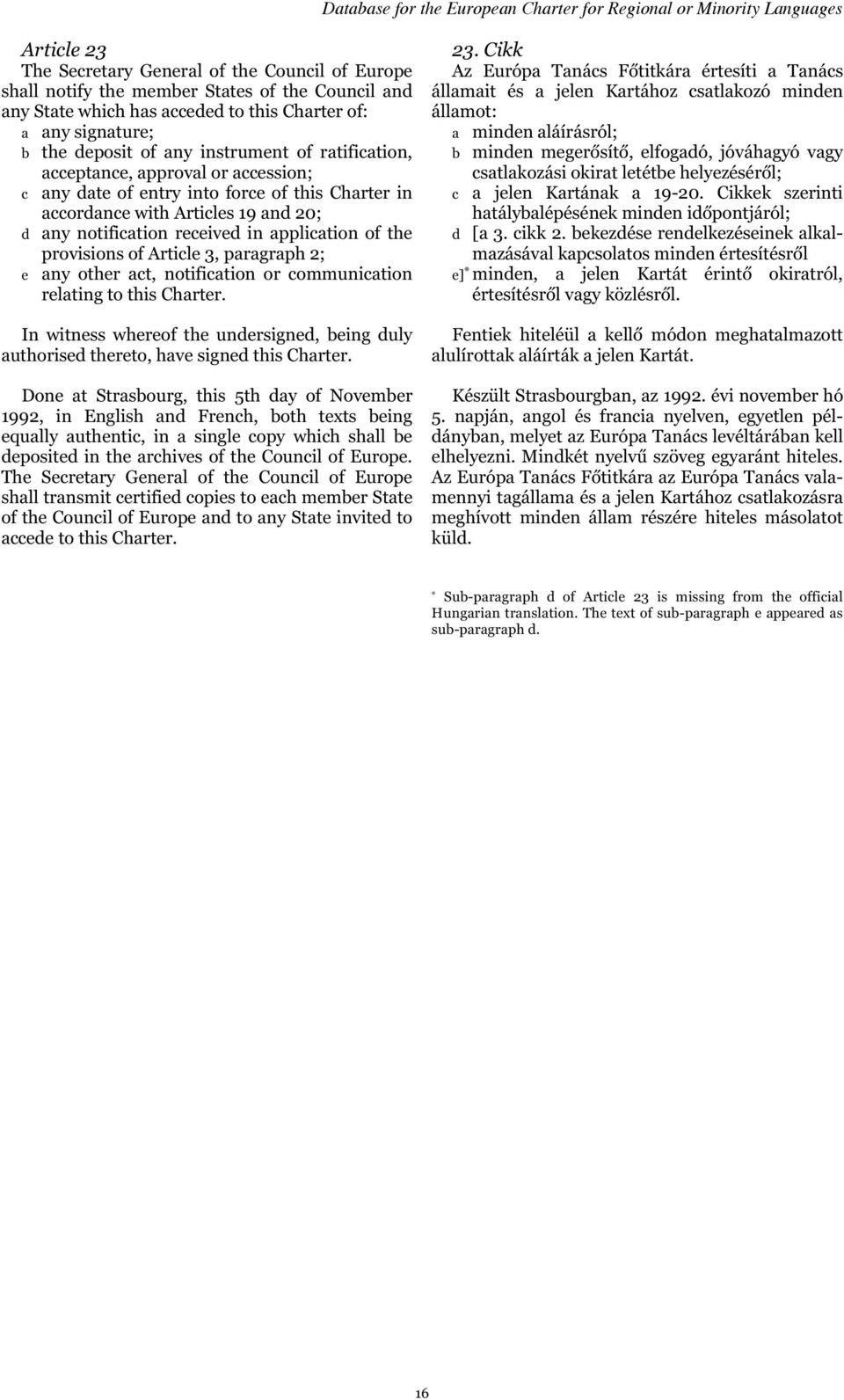 provisions of Article 3, paragraph 2; e any other act, notification or communication relating to this Charter.