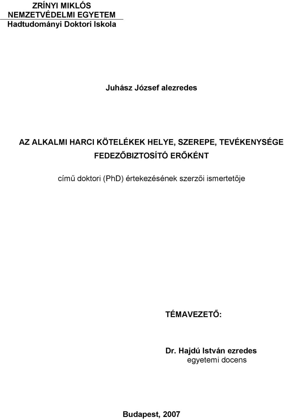 TEVÉKENYSÉGE FEDEZŐBIZTOSÍTÓ ERŐKÉNT című doktori (PhD) értekezésének