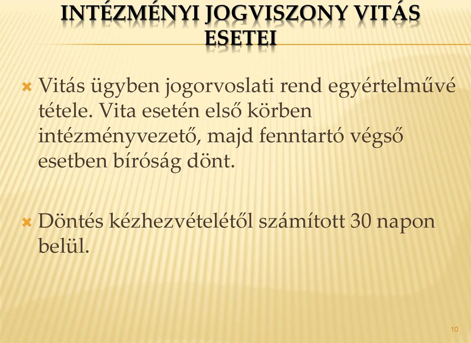 Vita esetén első körben intézményvezető, majd fenntartó