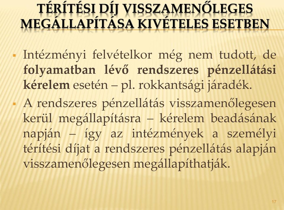 A rendszeres pénzellátás visszamenőlegesen kerül megállapításra kérelem beadásának napján így az