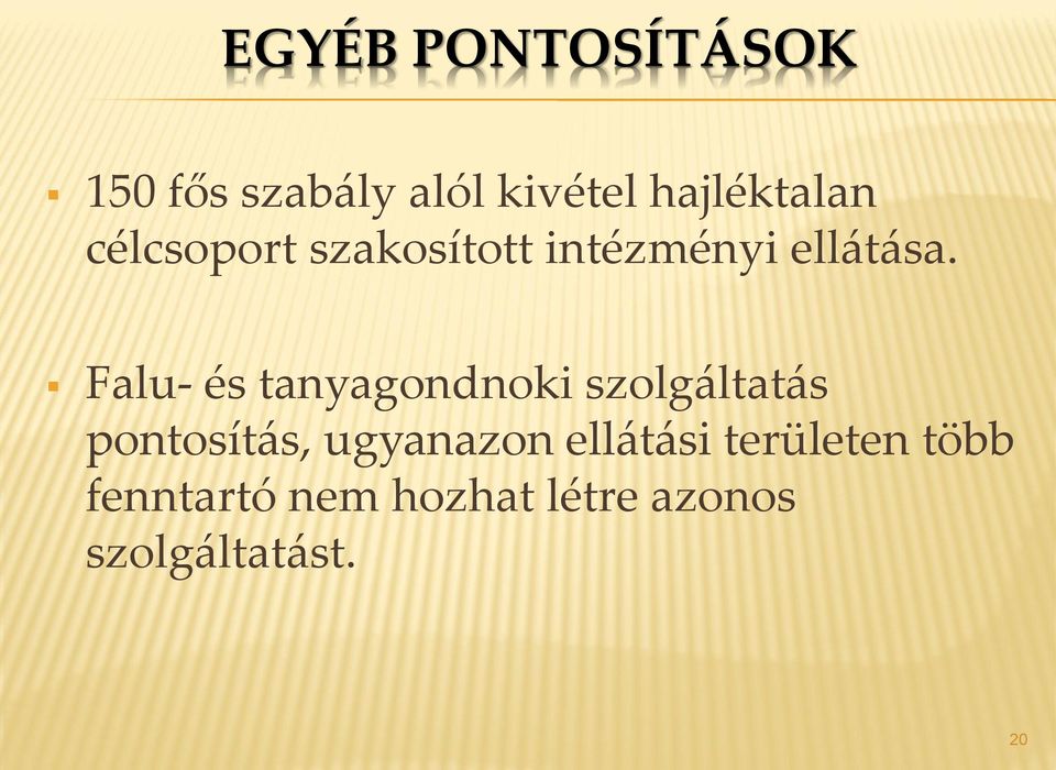 Falu- és tanyagondnoki szolgáltatás pontosítás, ugyanazon