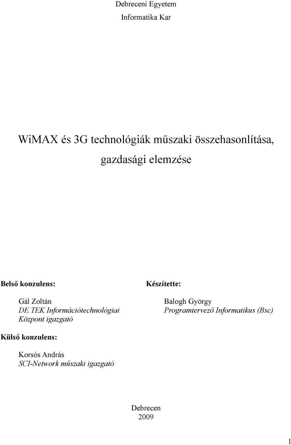 Információtechnológiai Központ igazgató Készítette: Balogh György