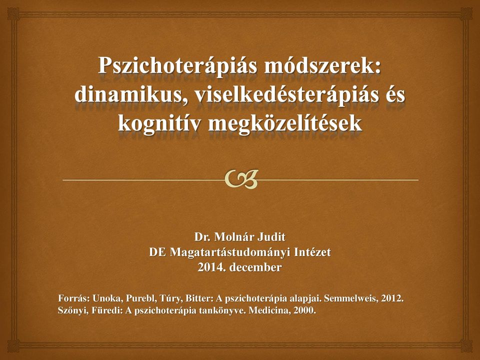 Bitter: A pszichoterápia alapjai. Semmelweis, 2012.