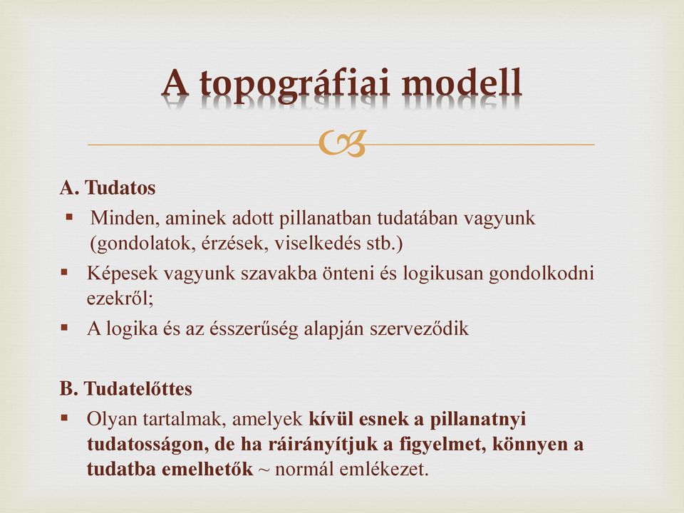 ) Képesek vagyunk szavakba önteni és logikusan gondolkodni ezekről; A logika és az ésszerűség