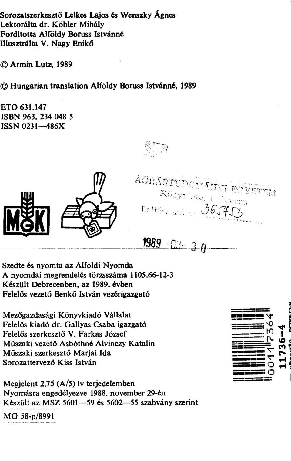 234 048 5 ISSN 0231-486X Szedte és nyomta az Alföldi Nyomda A nyomdai megrendelés törzsszáma 1105.66-12-3 Készült Debrecenben, az 1989.