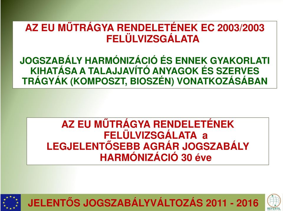 BIOSZÉN) VONATKOZÁSÁBAN AZ EU MŰTRÁGYA RENDELETÉNEK FELÜLVIZSGÁLATA a