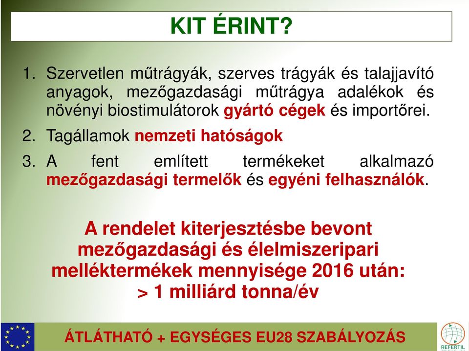 biostimulátorok gyártó cégek és importőrei. 2. Tagállamok nemzeti hatóságok 3.