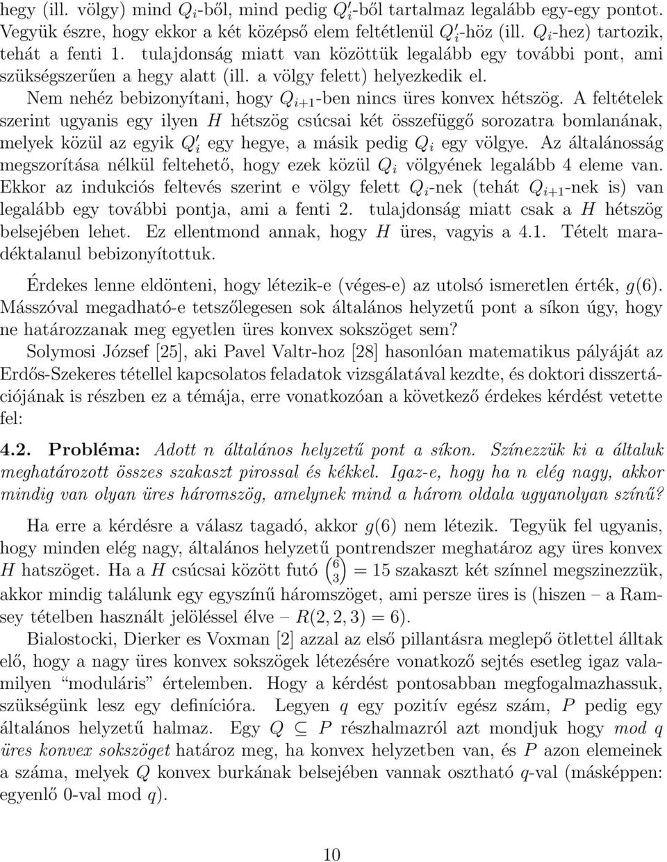 A feltételek szerint ugyanis egy ilyen H hétszög csúcsai két összefüggő sorozatra bomlanának, melyek közül az egyik Q i egy hegye, a másik edig Q i egy völgye.