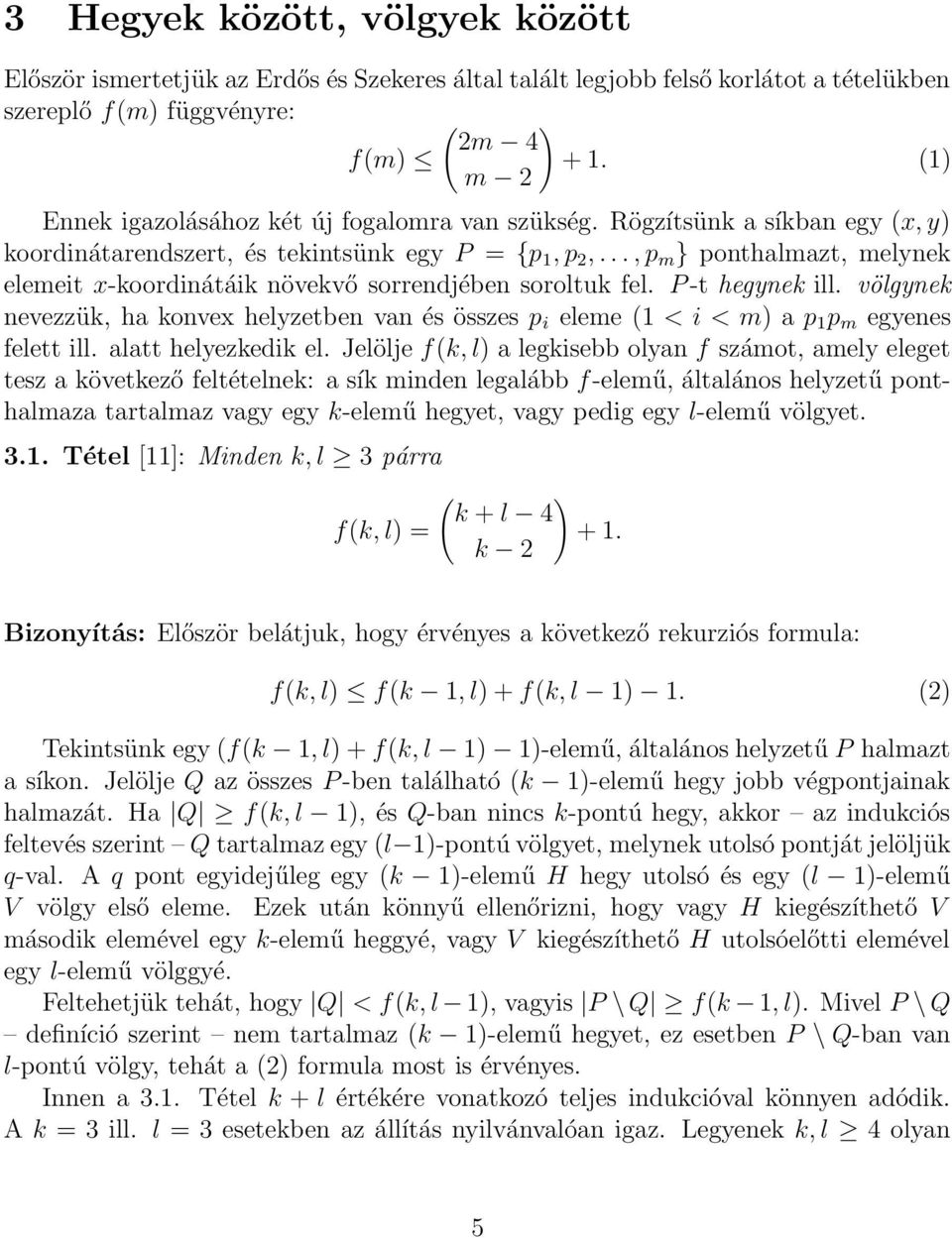 .., m } onthalmazt, melynek elemeit x-koordinátáik növekvő sorrendjében soroltuk fel. P -t hegynek ill.