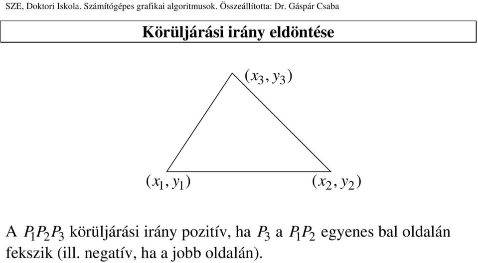 a egenes bal oldalán feszi