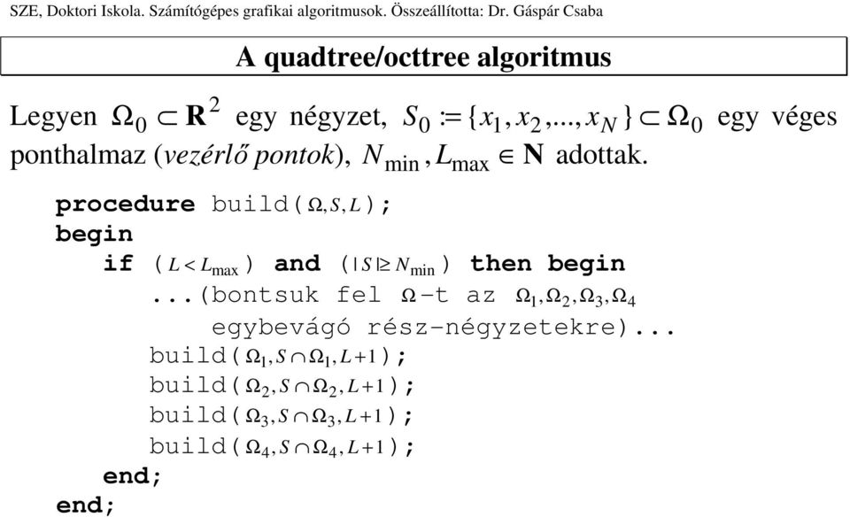 procedure build Ω, S, L; begin if L < Lma and S Nmin then begin.