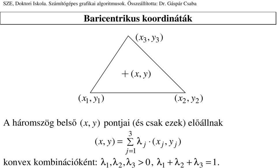 eze előállna j j, λ, λ >,, λ