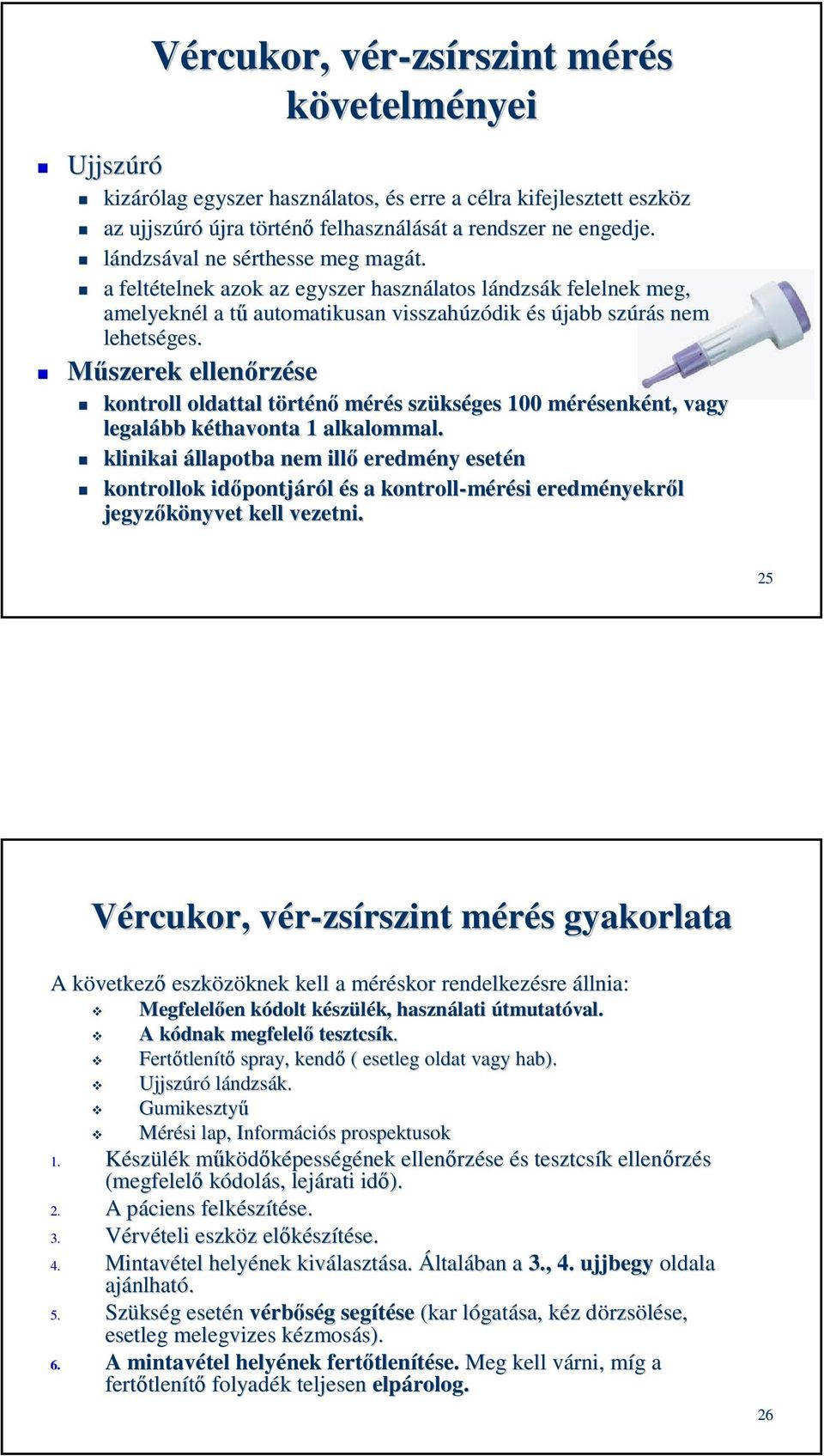 Műszerek ellenőrz rzése kontroll oldattal törtt rténő mérés s szüks kséges 100 mérésenkm senként, nt, vagy legalább kéthavonta k 1 alkalommal.