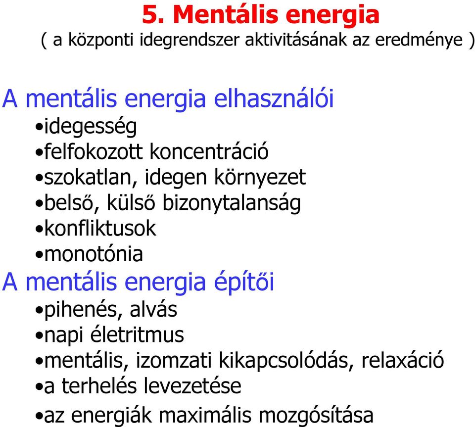 bizonytalanság konfliktusok monotónia A mentális energia építői pihenés, alvás napi