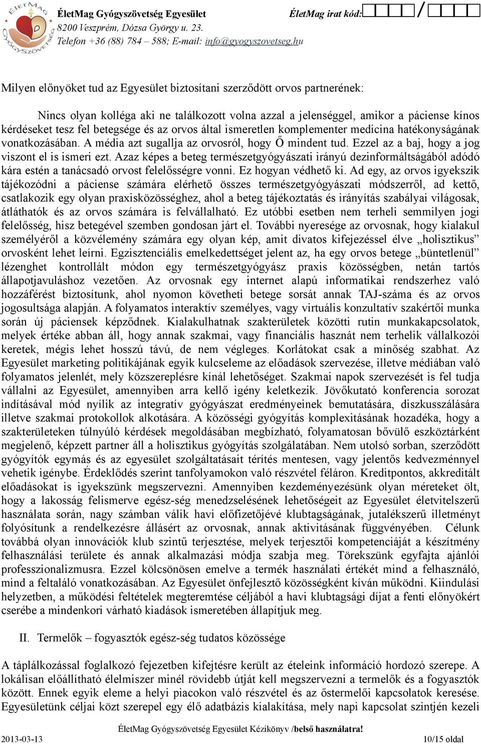 Azaz képes a beteg természetgyógyászati irányú dezinformáltságából adódó kára estén a tanácsadó orvost felelősségre vonni. Ez hogyan védhető ki.