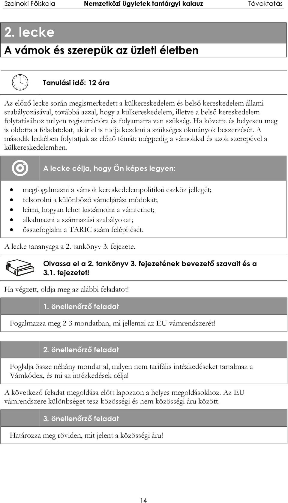 Ha követte és helyesen meg is oldotta a feladatokat, akár el is tudja kezdeni a szükséges okmányok beszerzését.