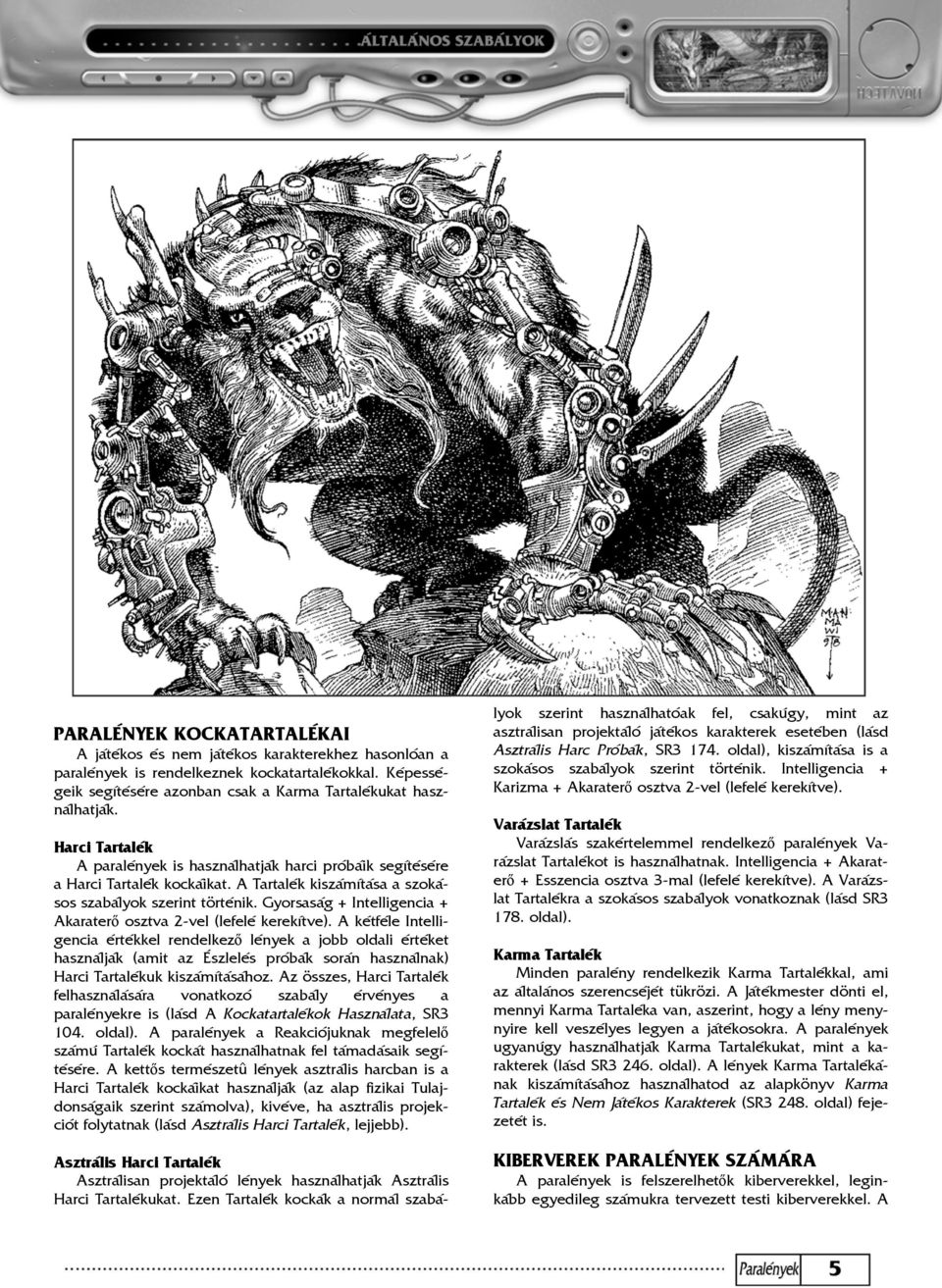 Gyorsaság + Intelligencia + Akaraterő osztva 2-vel (lefelé kerekítve).