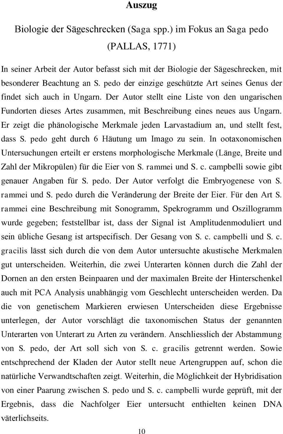 Er zeigt die phänologische Merkmale jeden Larvastadium an, und stellt fest, dass S. pedo geht durch 6 Häutung um Imago zu sein.