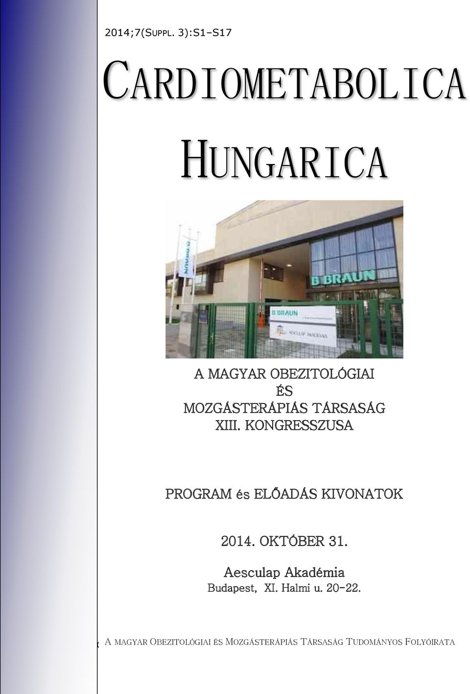 KONGRESSZUSA PROGRAM és ELŐADÁS KIVONATOK 2014. OKTÓBER 31. Aesculap Akadémia Budapest, XI. Halmi u.