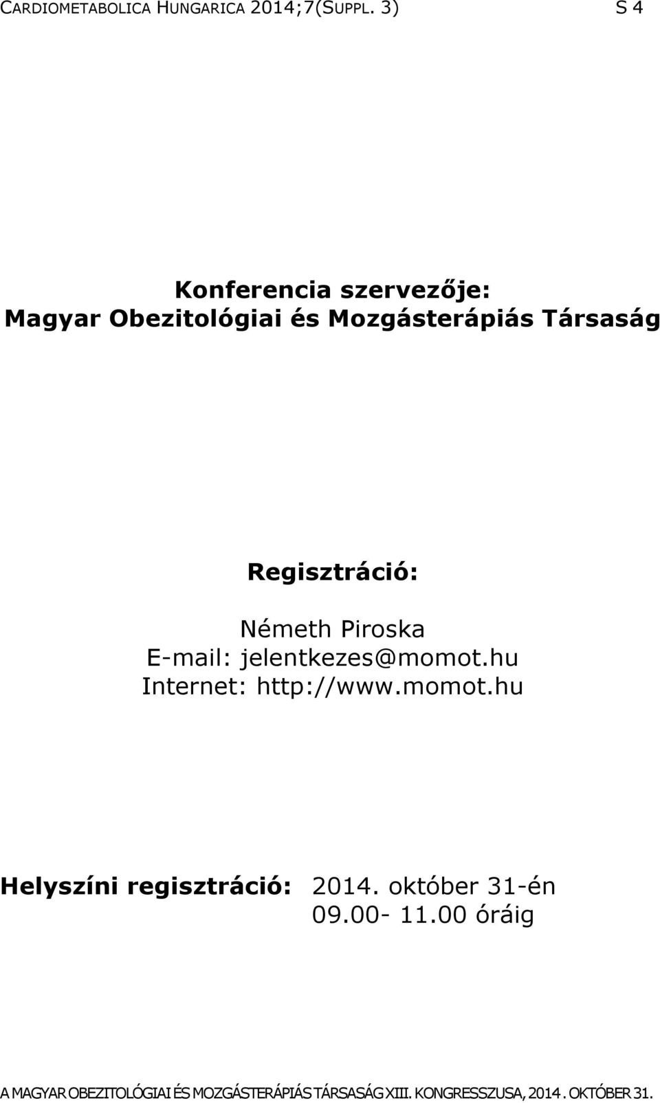 Mozgásterápiás Társaság Regisztráció: Németh Piroska E-mail: