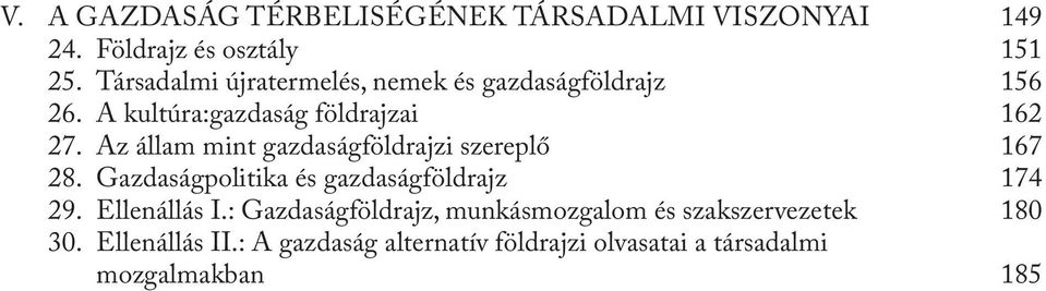 Az állam mint gazdaságföldrajzi szereplő 167 28. Gazdaságpolitika és gazdaságföldrajz 174 29. Ellenállás I.